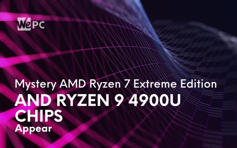 Mystery AMD Ryzen 7 Extreme Edition And Ryzen 9 4900U Chips Appear
