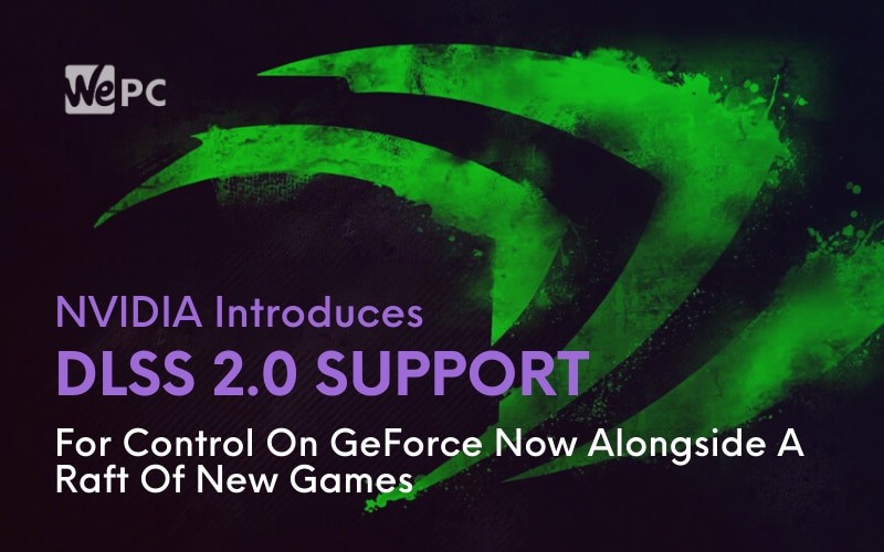 NVIDIA Introduces DLSS 2.0 Support For Control On GeForce Now Alongside A Raft Of New Games