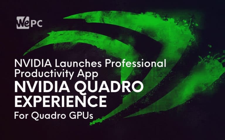 NVIDIA Launches Professional Productivity App NVIDIA Quadro Experience For Quadro GPUs