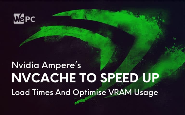 Nvidia Ampere’s NVCache To Speed Up Load Times And Optimise VRAM Usage