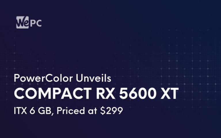 PowerColor Unveils Compact RX 5600 XT ITX 6 GB Priced at 299