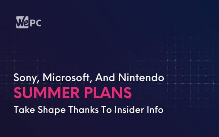 Sony Microsoft And Nintendo Summer Plans Take Shape Thanks To Insider Info