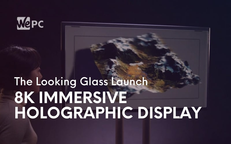 The Looking Glass Launch 8K Immersive Holographic Display