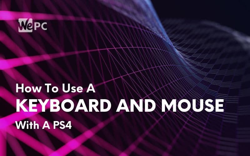 How To Use A Keyboard And Mouse With PS4