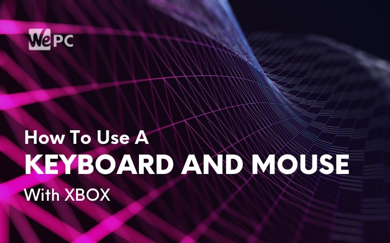 How To Use A Keyboard And Mouse With Xbox