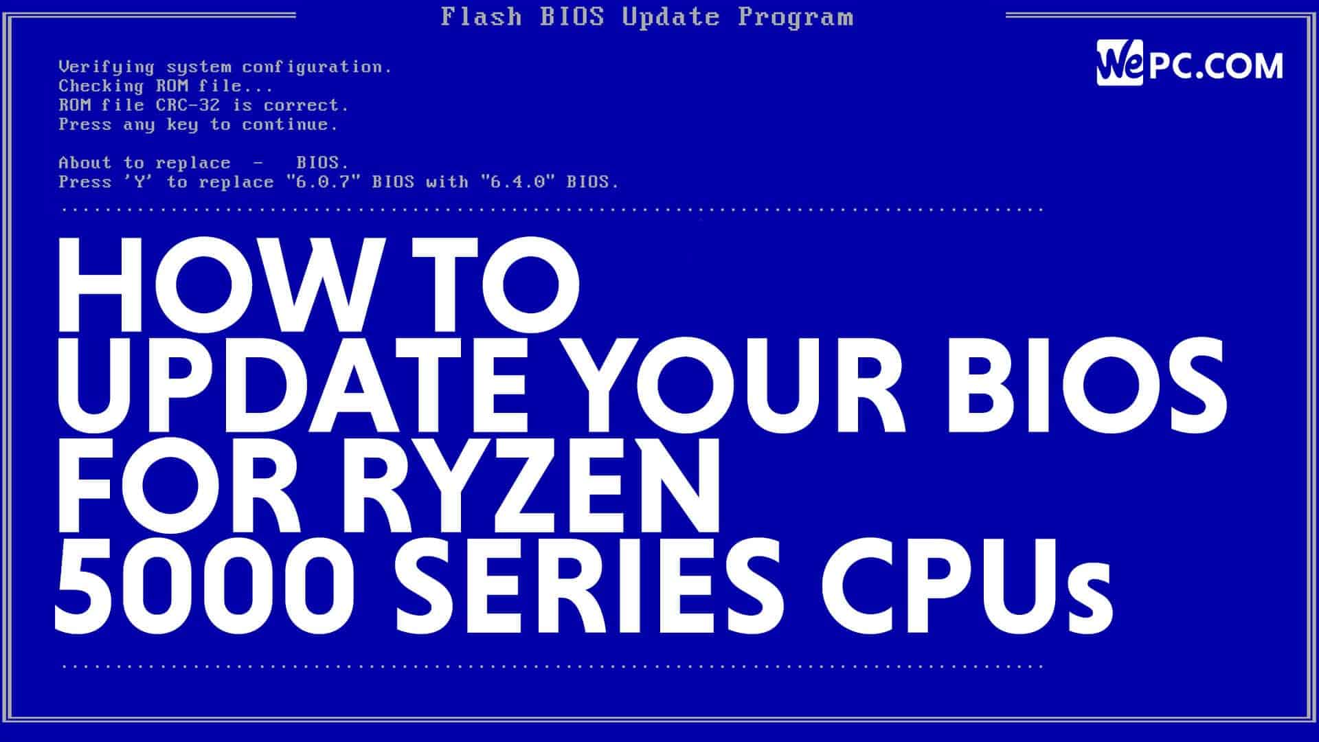 How To Update Your BIOS For Ryzen 5000 Series CPUs | WePC