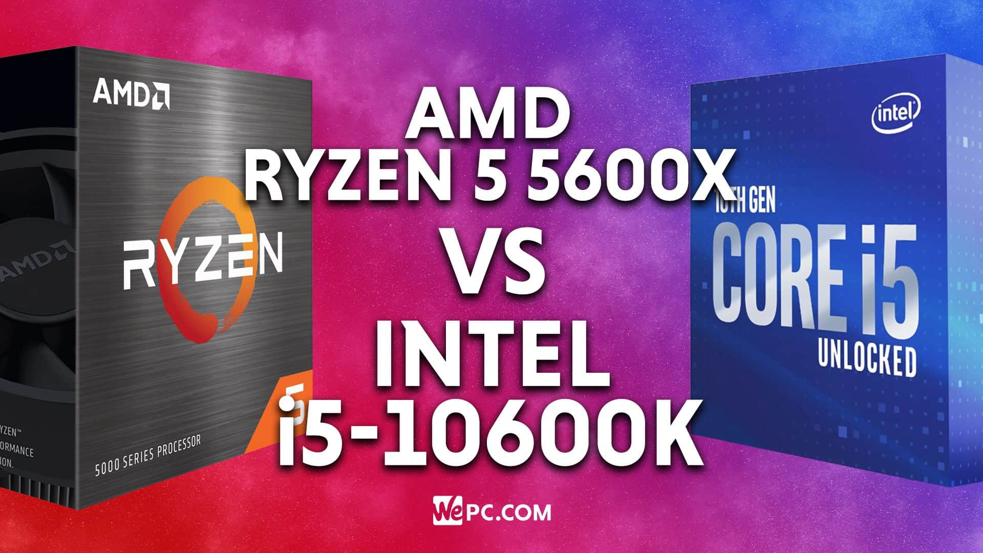 Amd Ryzen 5 5600x Vs Intel I5 k Comparison Wepc