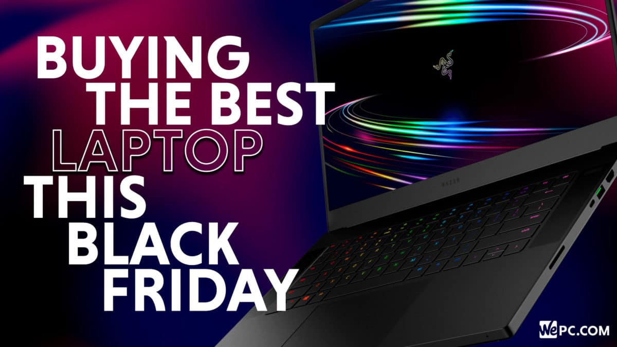 Buying the best laptop for you this Black Friday WePC