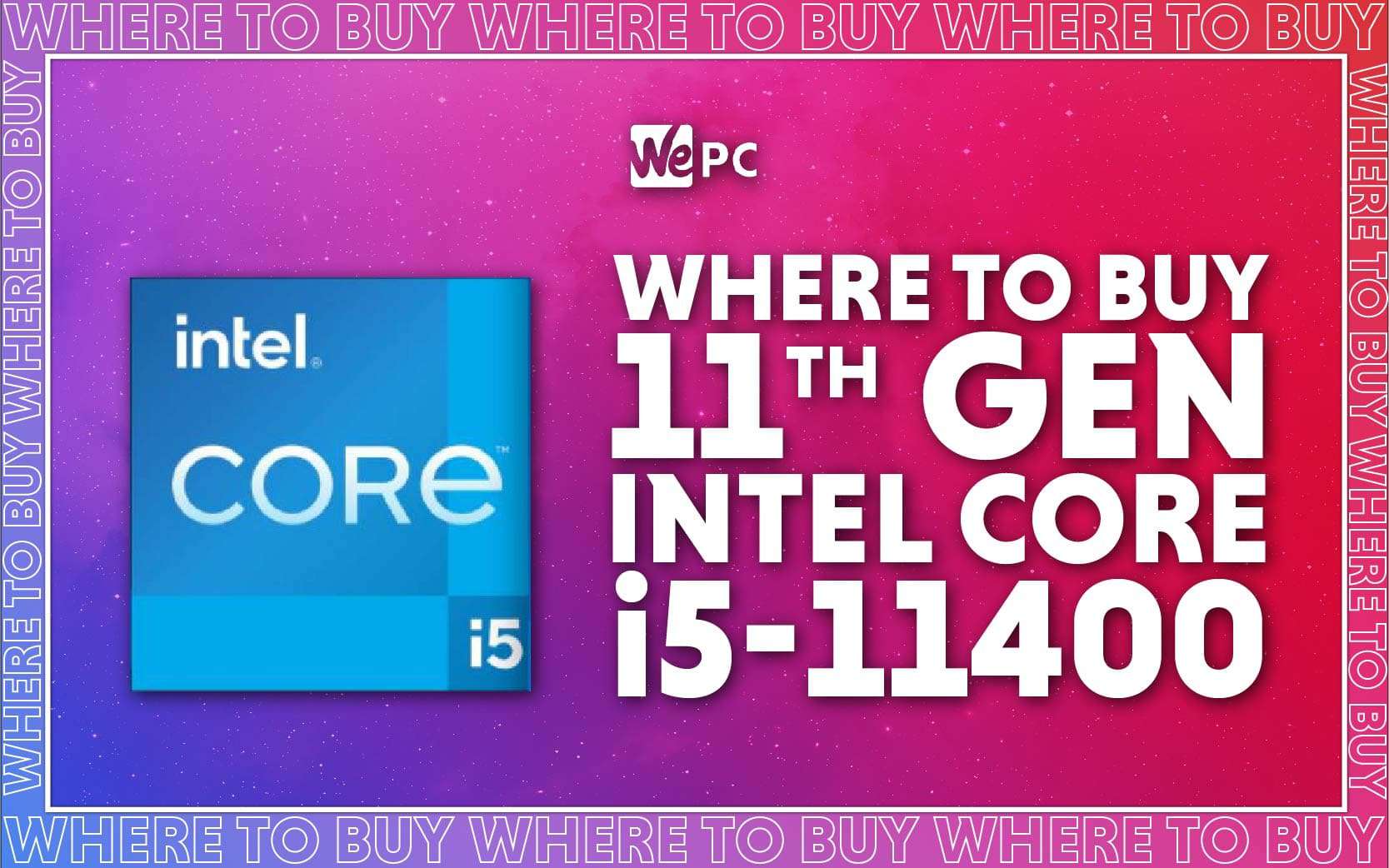 WePC Intel core 11th gen i5 11400 where to buy feature image 01