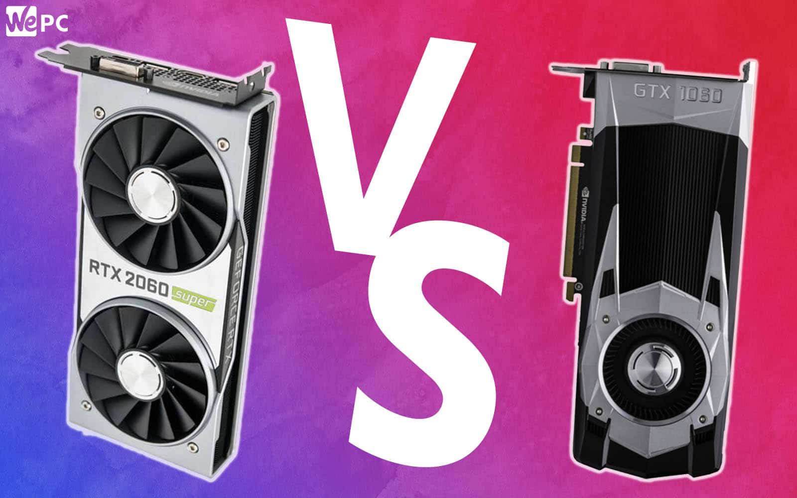 RTX 2060 vs GTX 1060 WePC