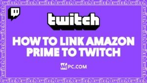 WePC Twitch how to link amazon prime to twitch 01