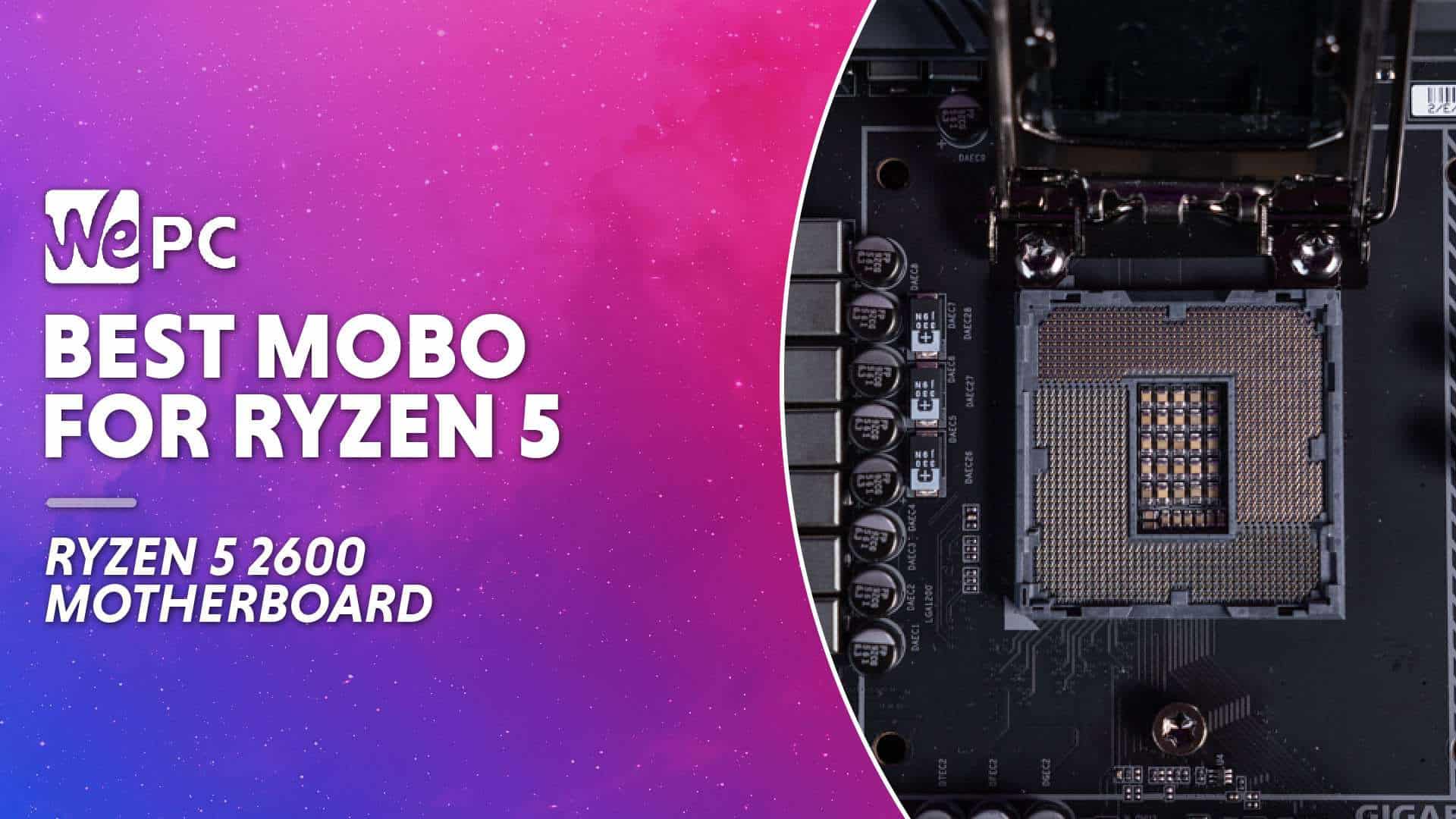 kærtegn auroch Jeg klager Best Motherboard for Ryzen 5 2600 | WePC