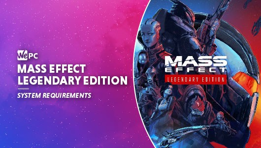 WEPC Mass effect legendary edition system requirements Featured image 01