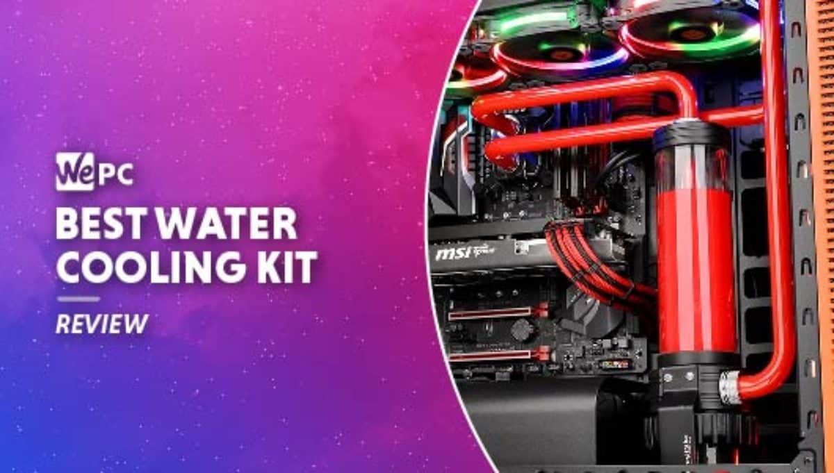 Best Water Cooling Kit Hard & Soft Tube Options WePC