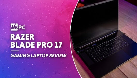 Razer Blade 17 (2023) Review – 1080p 360Hz Gaming Laptop | WePC