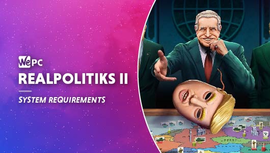 WEPC Realpolitiks II system requirements Featured image 01