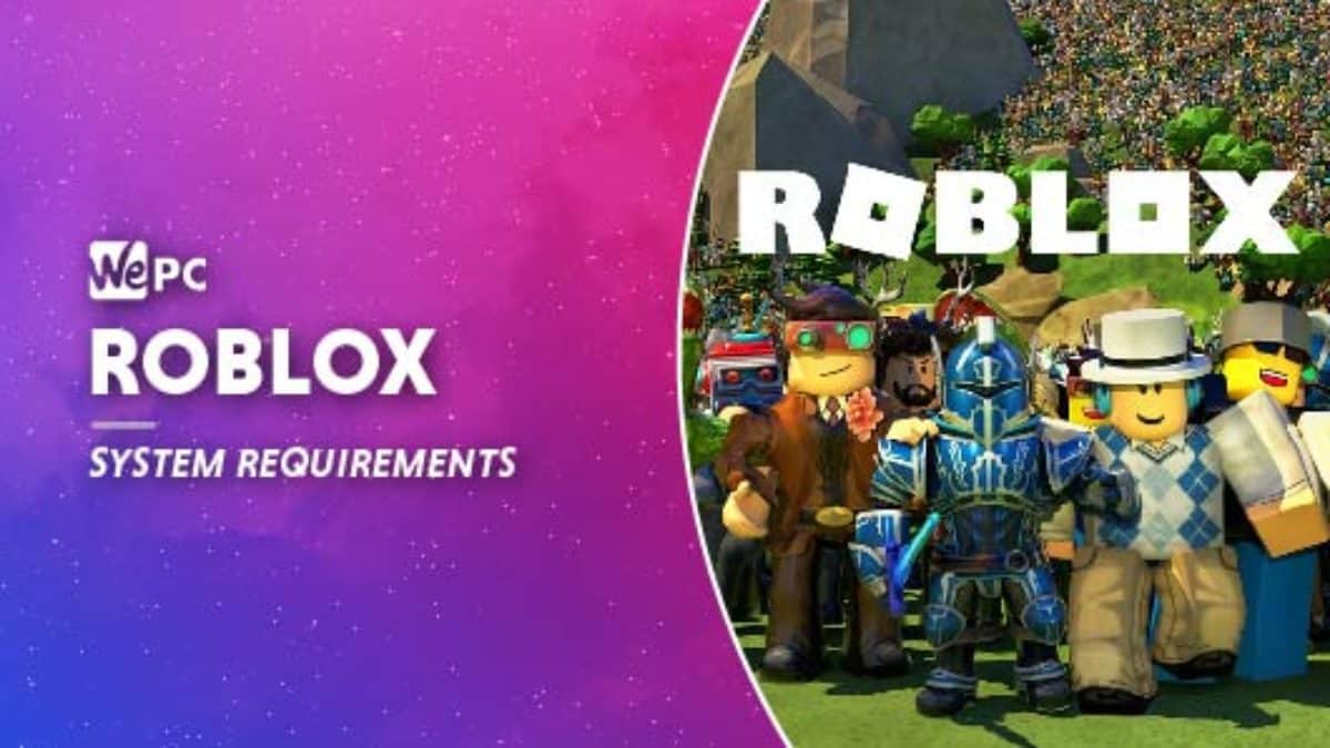 Roblox System Requirements Wepc - roblox system requirements for laptop