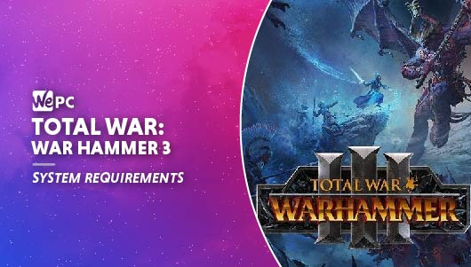 Total War: Warhammer 3 System Requirements - Can I Run It