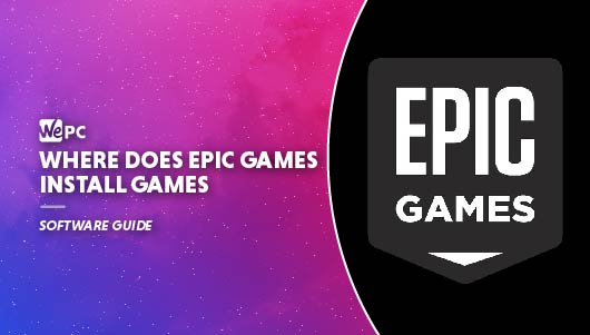 WEPC Where does epic games install games Featured image 01
