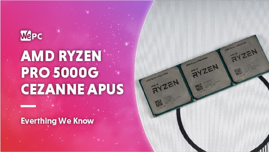 AMD RYZEN PRO 5000G CEZANNE APUS EVERYTHING WE KNOW