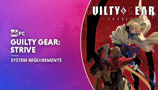 WEPC Guilty Gear Strive system requirements Featured image 01