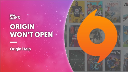 ORIGIN WONT OPEN