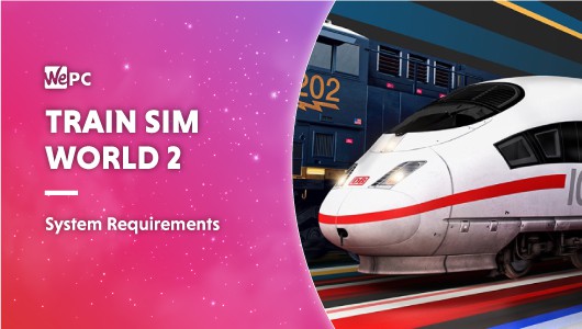 TRAIN SIM WORLD 2 SYSTEM REQUIREMENTS