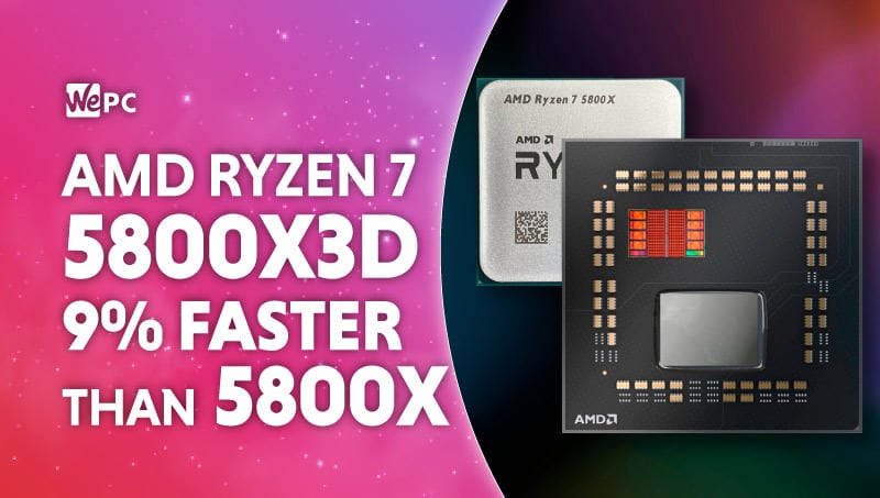 AMD Ryzen 7 5800X3D is 9% faster than the 5800X
