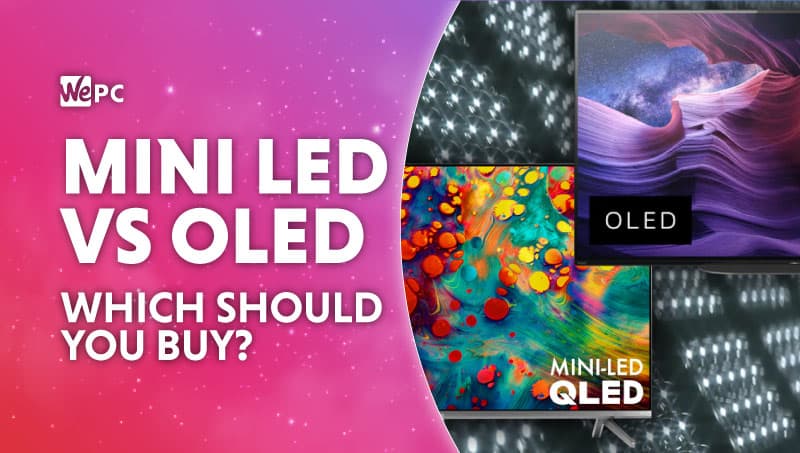 Mini LED vs OLED : Which Display Should You Choose?