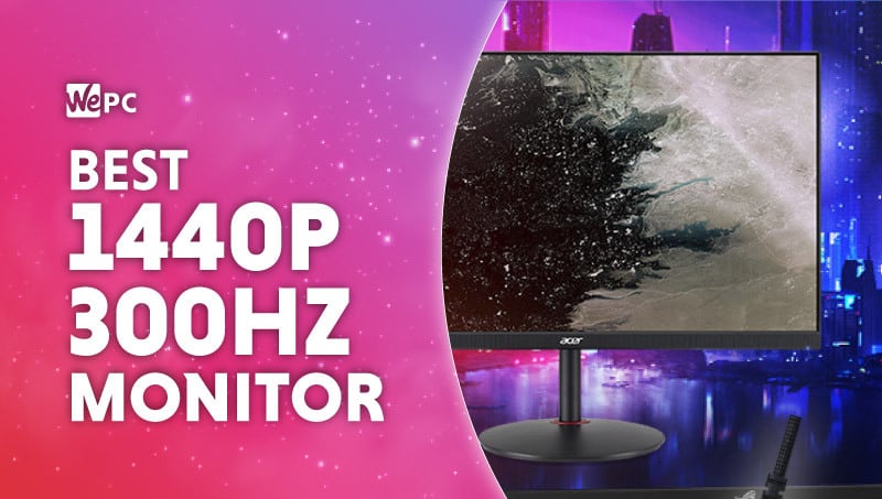 Best 1440p 300Hz monitor 2024 (latest picks & news)