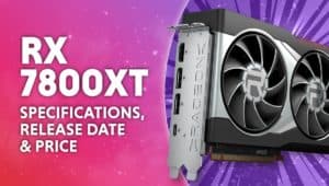 AMD Radeon RX 7800 XT specifications release date and price