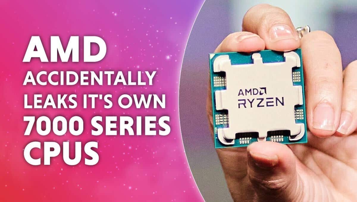 AMD accidentally leaks its own 7000 series processors 