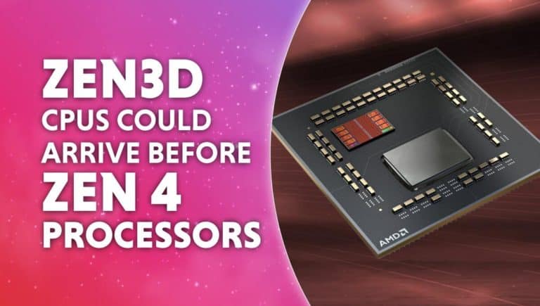 New Zen3D CPUs could arrive before Zen 4 processors