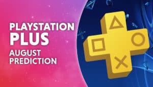 Playstation Plus August Predictions