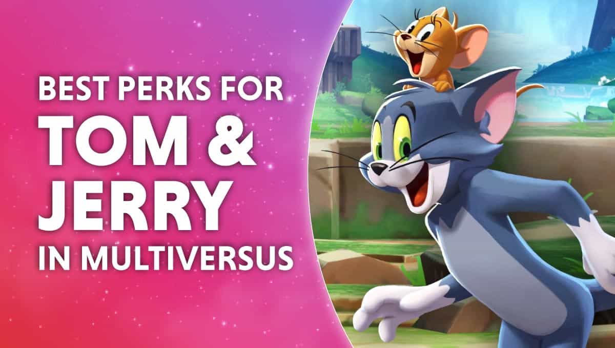 Best Perks For Tom & Jerry In MultiVersus