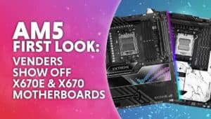 AM5 first look Venders show off X670E X670 motherboards