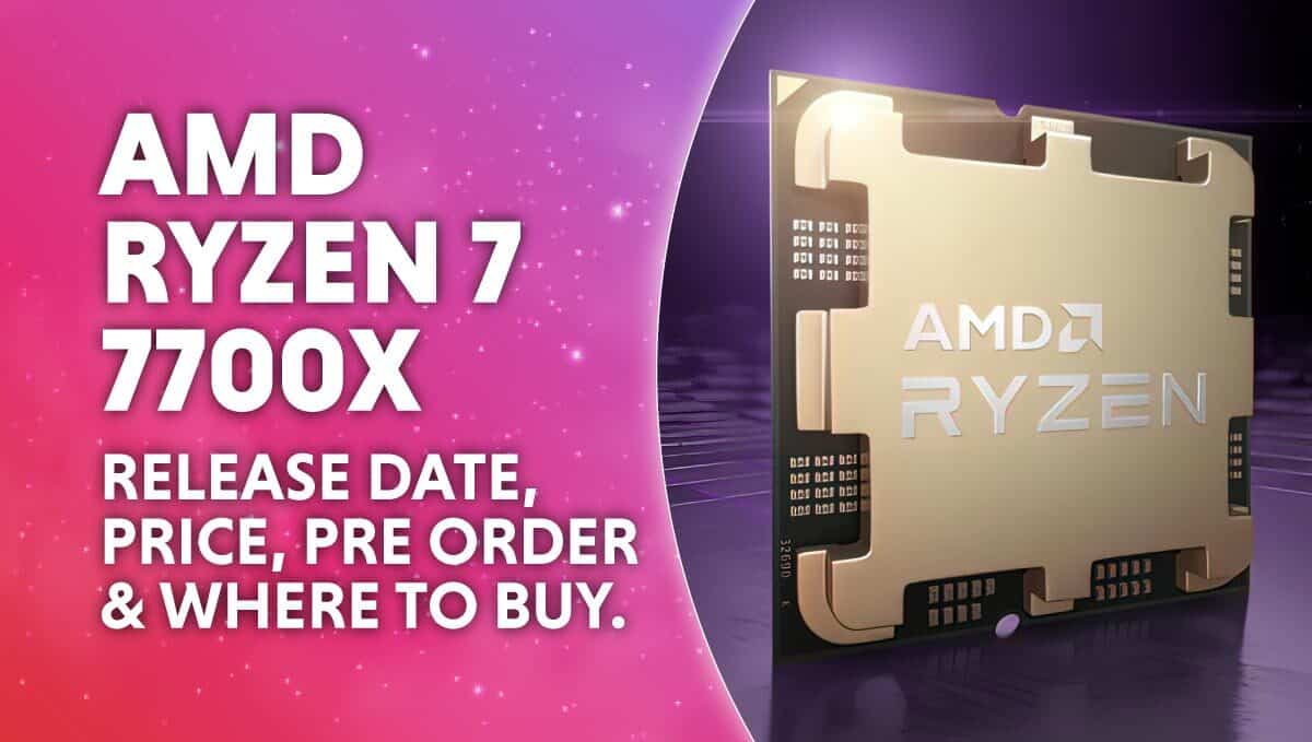 AMD Ryzen 7 7700X release date price pre order where to buy