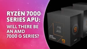 Ryzen 7000 series APU Will there be an AMD 7000 G series