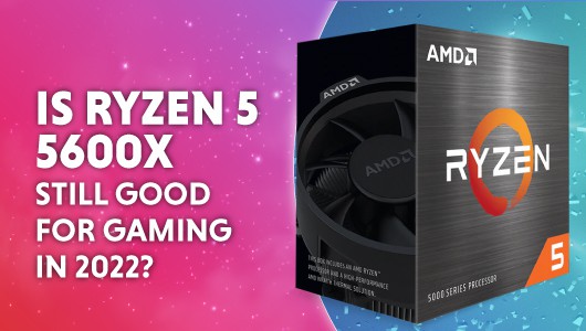 Is Ryzen 5 5600x good for gaming