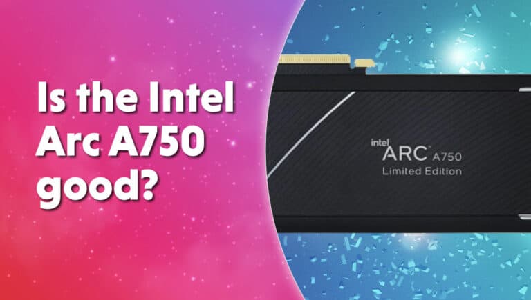 Is the Intel Arc A750 good