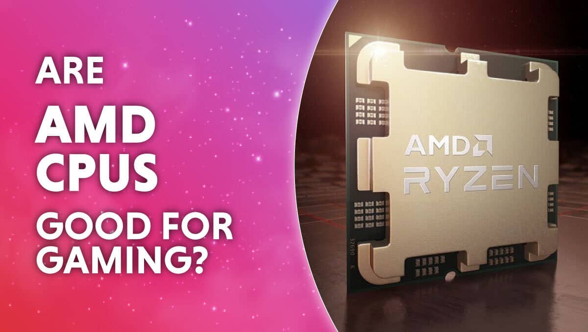 Are AMD CPUs good for gaming? 