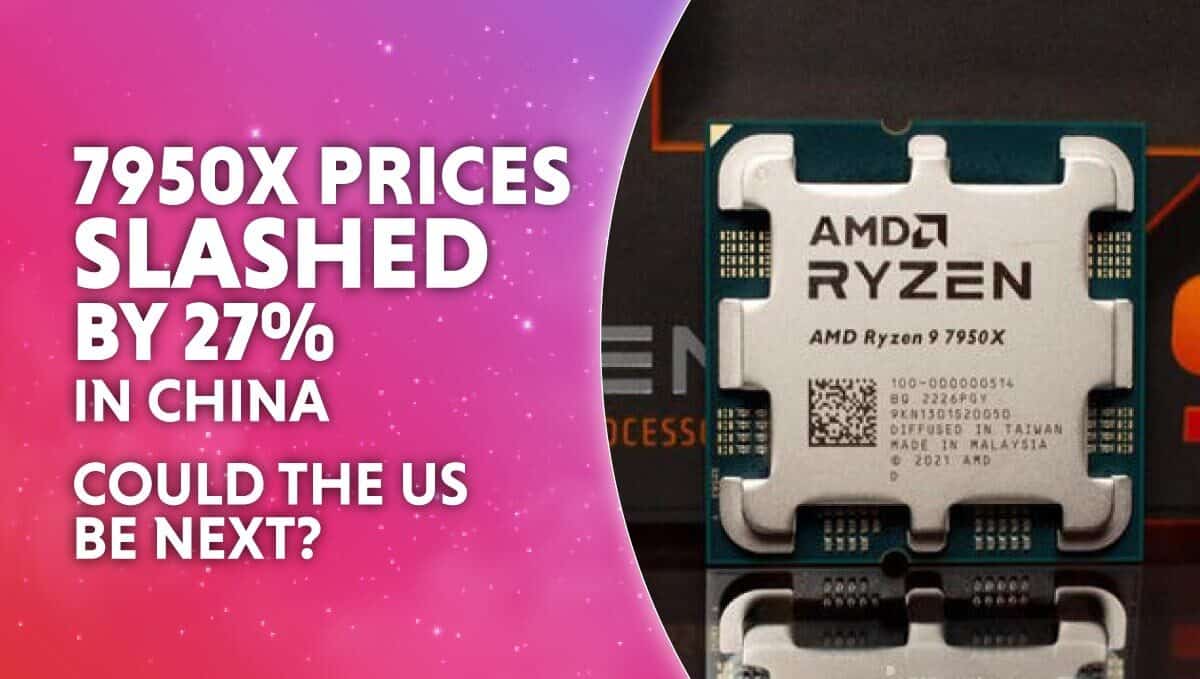 AMD Ryzen 9 7950X prices slashed by 27% in china, could the US be 