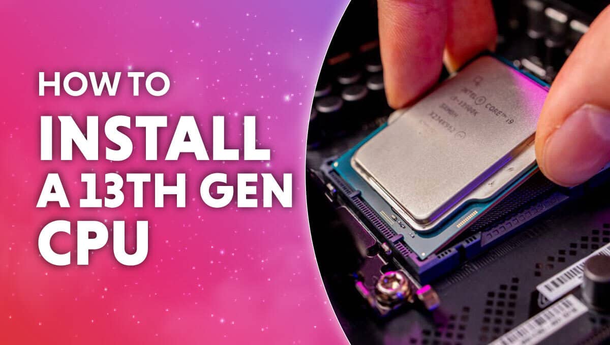 How to install 13th generation CPU? |