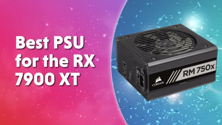 Best PSU for the RX 7900 XT