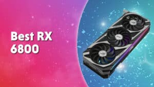 Best RX 6800