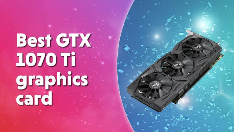 Best GTX 1070 Ti graphics card