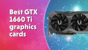Best GTX 1660 Ti graphics cards