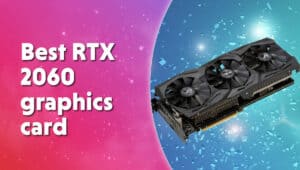 Best RTX 2060 graphics card