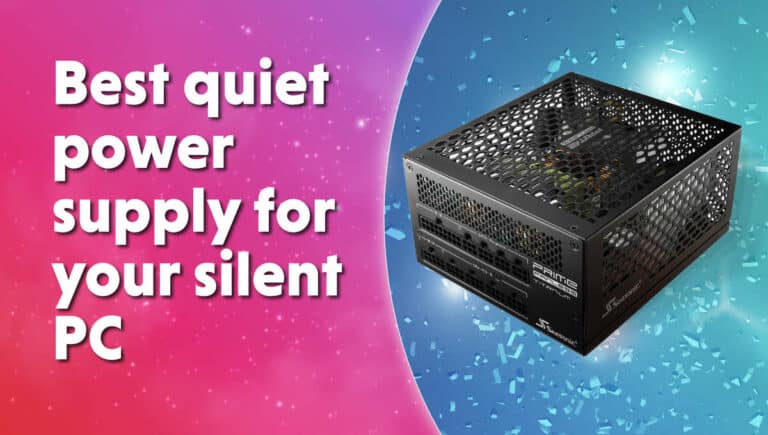 Best quiet power supply for your silent PC