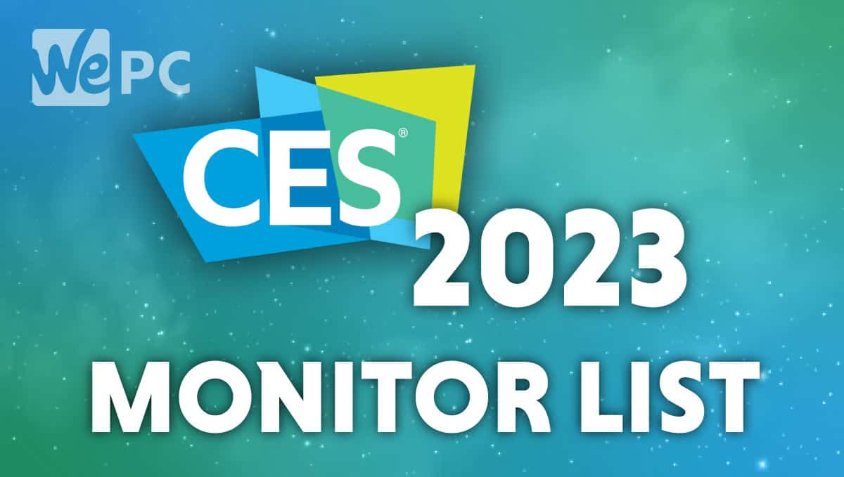Here are the latest monitor reveals from CES 2023 WePC